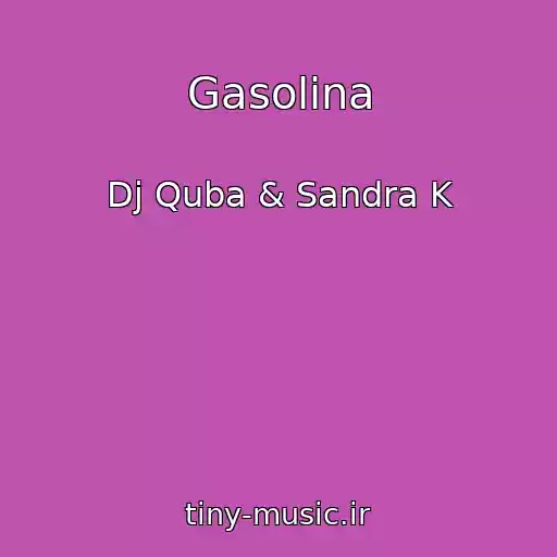 کاور آهنگ Gasolina از Dj Quba & Sandra K