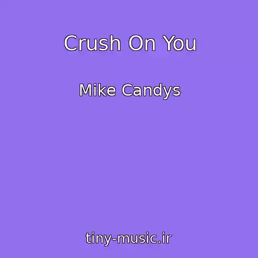 کاور آهنگ Crush On You از Mike Candys