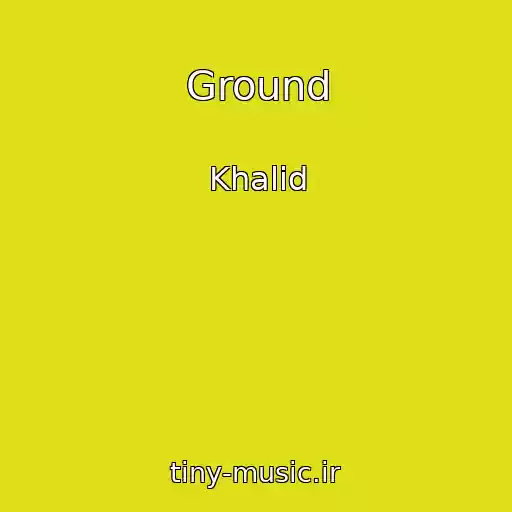 کاور آهنگ Ground از Khalid