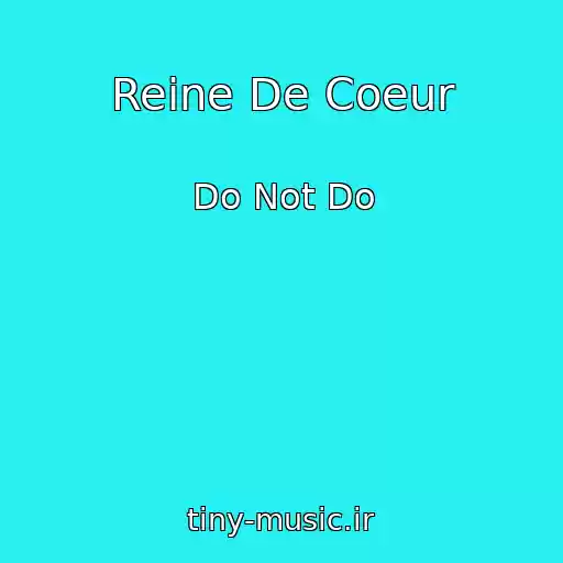 کاور آهنگ Reine De Coeur از Do Not Do