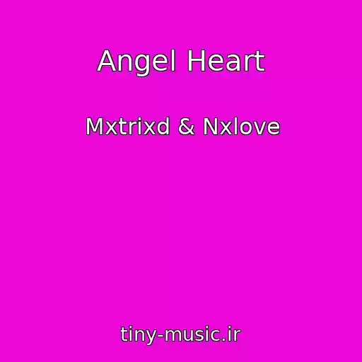 کاور آهنگ Angel Heart از Mxtrixd & Nxlove