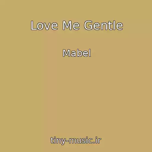 کاور آهنگ Love Me Gentle از Mabel
