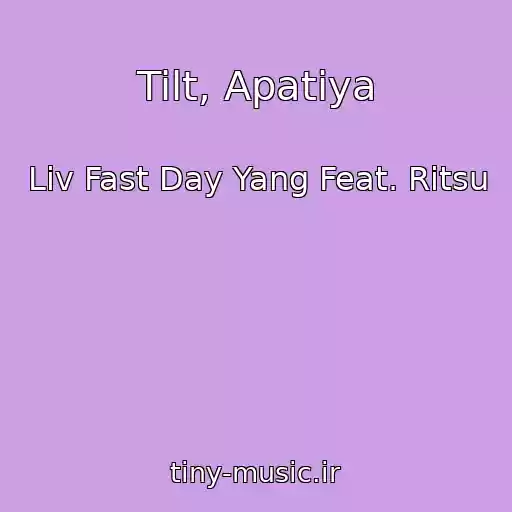 کاور آهنگ Tilt, Apatiya از Liv Fast Day Yang Feat. Ritsu
