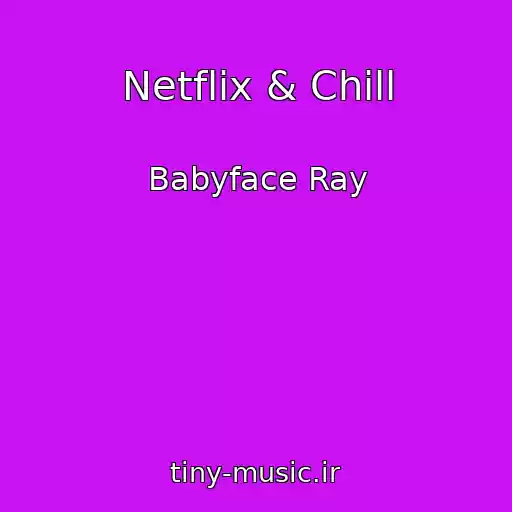 کاور آهنگ Netflix & Chill از Babyface Ray