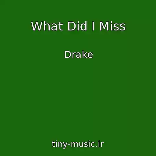 کاور آهنگ What Did I Miss از Drake