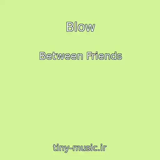 کاور آهنگ Blow از Between Friends