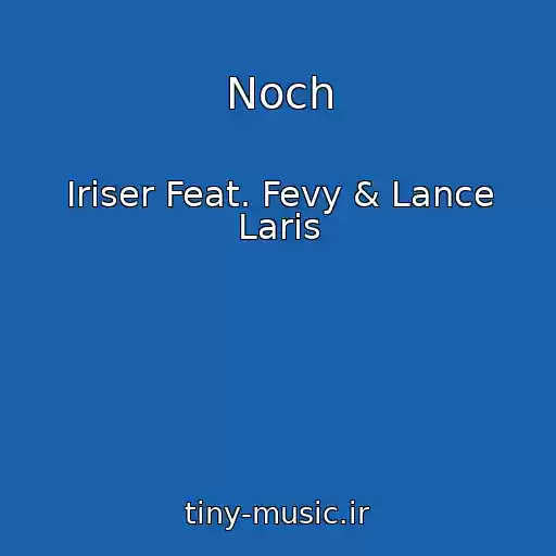 کاور آهنگ Noch از Iriser Feat. Fevy & Lance Laris