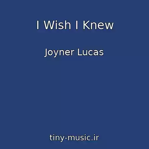 کاور آهنگ I Wish I Knew از Joyner Lucas