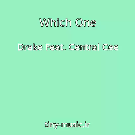 کاور آهنگ Which One از Drake Feat. Central Cee