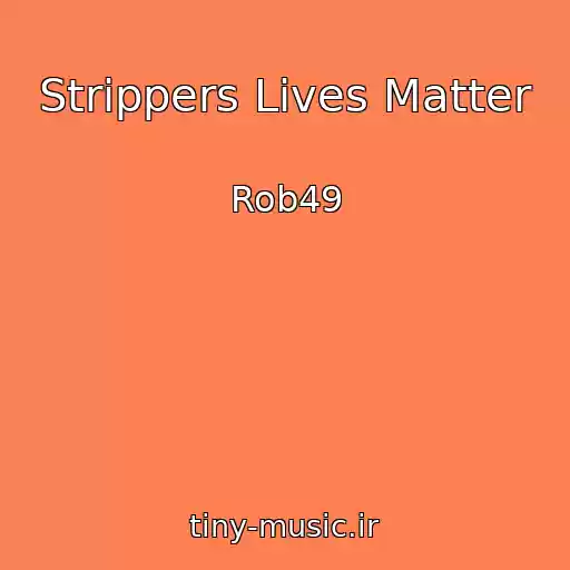کاور آهنگ Strippers Lives Matter از Rob49