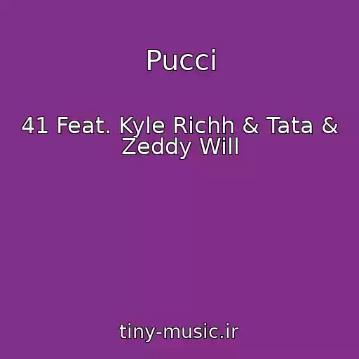 کاور آهنگ Pucci از 41 Feat. Kyle Richh & Tata & Zeddy Will