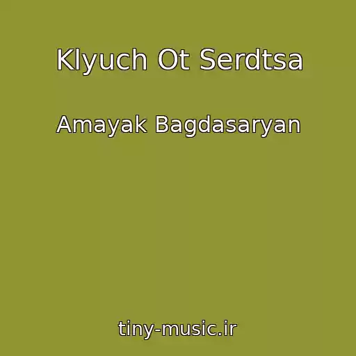 کاور آهنگ Klyuch Ot Serdtsa از Amayak Bagdasaryan