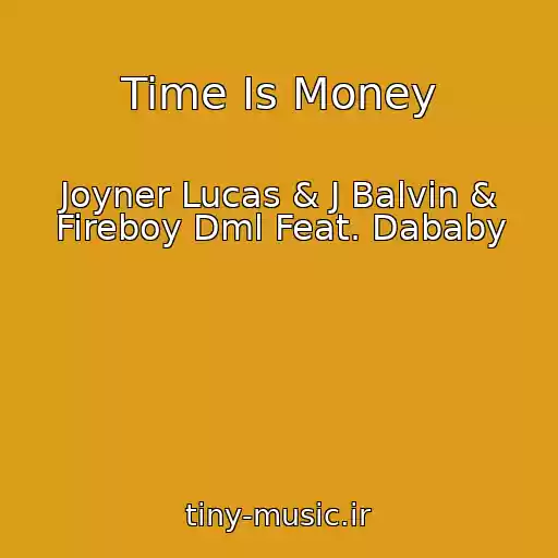 کاور آهنگ Time Is Money از Joyner Lucas & J Balvin & Fireboy Dml Feat. Dababy