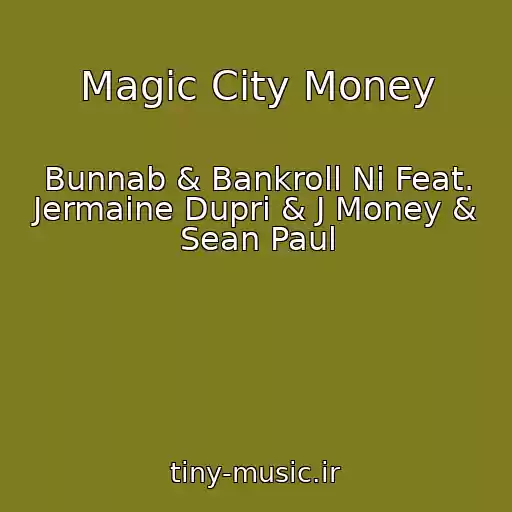 کاور آهنگ Magic City Money از Bunnab & Bankroll Ni Feat. Jermaine Dupri & J Money & Sean Paul