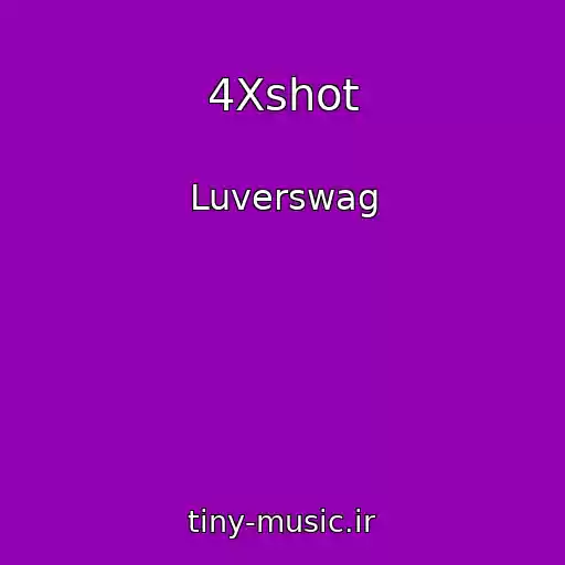 کاور آهنگ 4Xshot از Luverswag