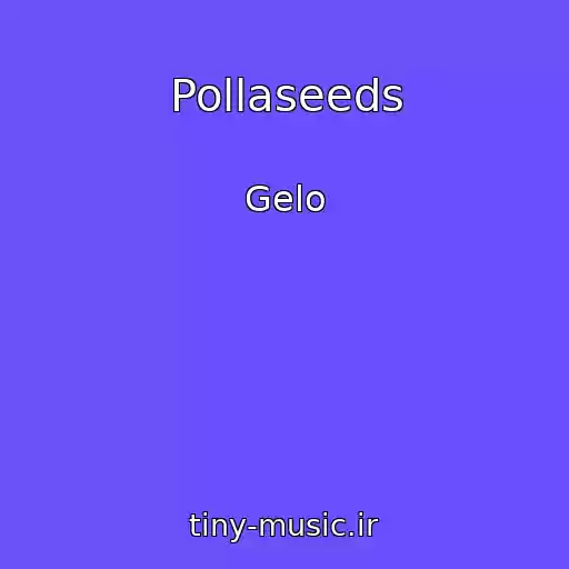 کاور آهنگ Pollaseeds از Gelo