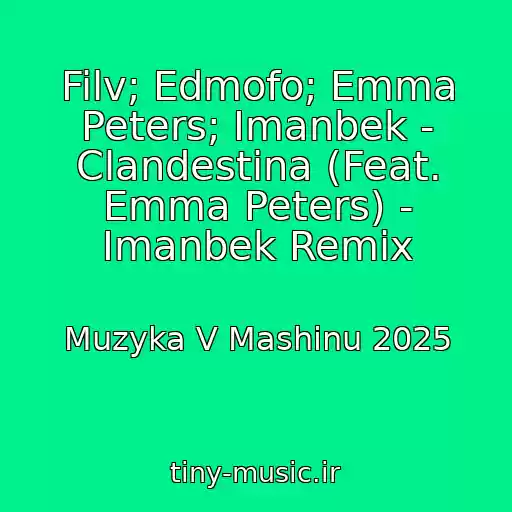 کاور آهنگ Filv; Edmofo; Emma Peters; Imanbek - Clandestina (Feat. Emma Peters) - Imanbek Remix از Muzyka V Mashinu 2025