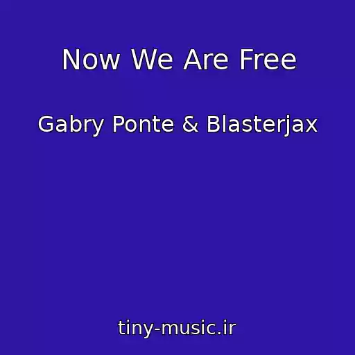 کاور آهنگ Now We Are Free از Gabry Ponte & Blasterjax