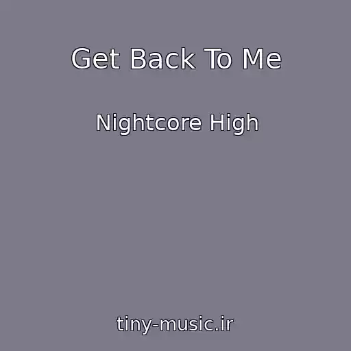 کاور آهنگ Get Back To Me از Nightcore High