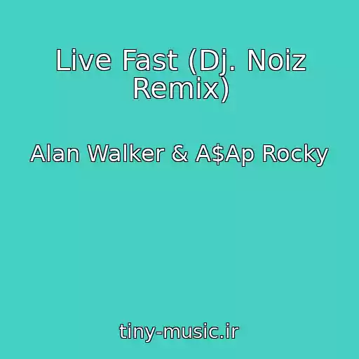 کاور آهنگ Live Fast (Dj. Noiz Remix) از Alan Walker & A$Ap Rocky