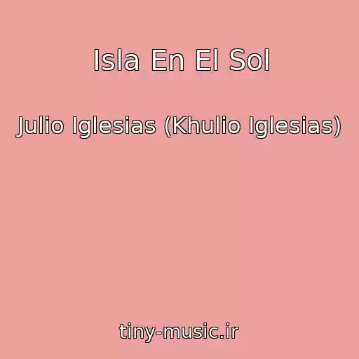 کاور آهنگ Isla En El Sol از Julio Iglesias (Khulio Iglesias)