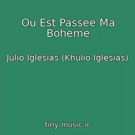 کاور آهنگ Ou Est Passee Ma Boheme از Julio Iglesias (Khulio Iglesias)