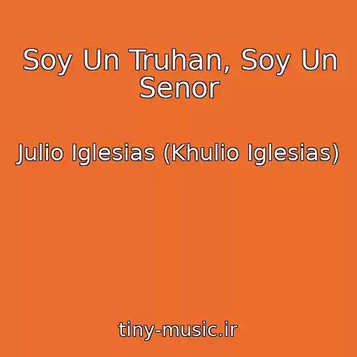 کاور آهنگ Soy Un Truhan, Soy Un Senor از Julio Iglesias (Khulio Iglesias)