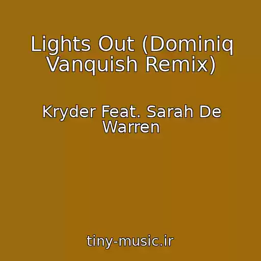 کاور آهنگ Lights Out (Dominiq Vanquish Remix) از Kryder Feat. Sarah De Warren