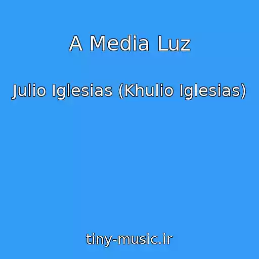 کاور آهنگ A Media Luz از Julio Iglesias (Khulio Iglesias)