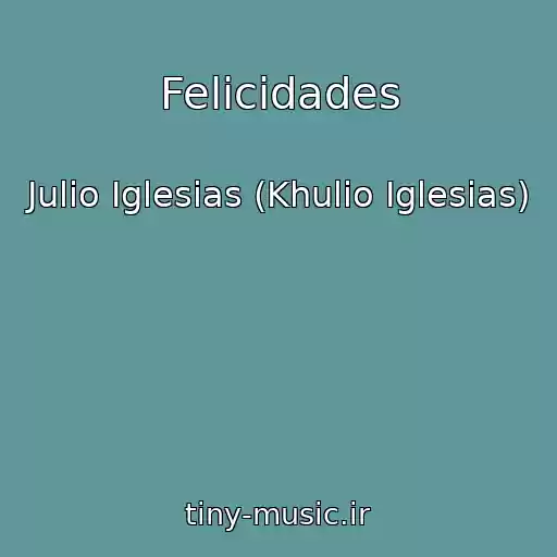 کاور آهنگ Felicidades از Julio Iglesias (Khulio Iglesias)