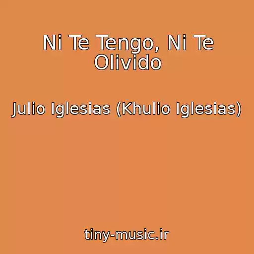 کاور آهنگ Ni Te Tengo, Ni Te Olivido از Julio Iglesias (Khulio Iglesias)