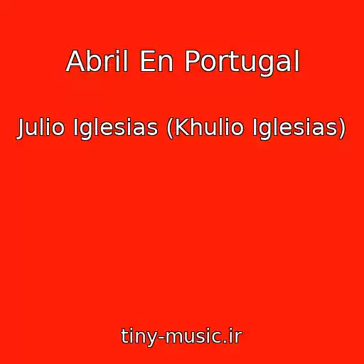 کاور آهنگ Abril En Portugal از Julio Iglesias (Khulio Iglesias)