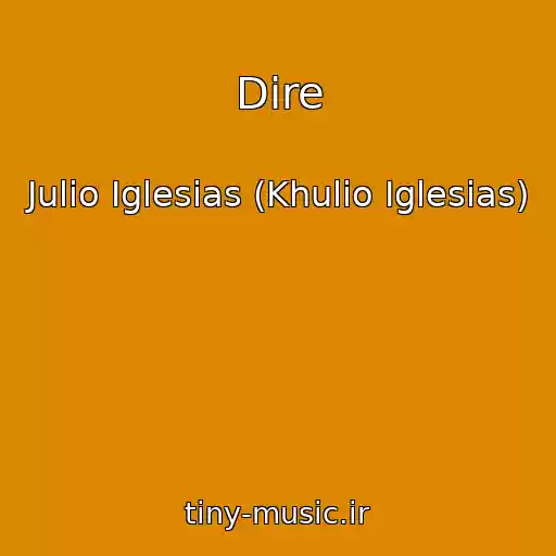 کاور آهنگ Dire از Julio Iglesias (Khulio Iglesias)