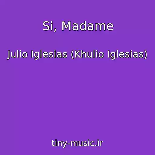 کاور آهنگ Si, Madame از Julio Iglesias (Khulio Iglesias)