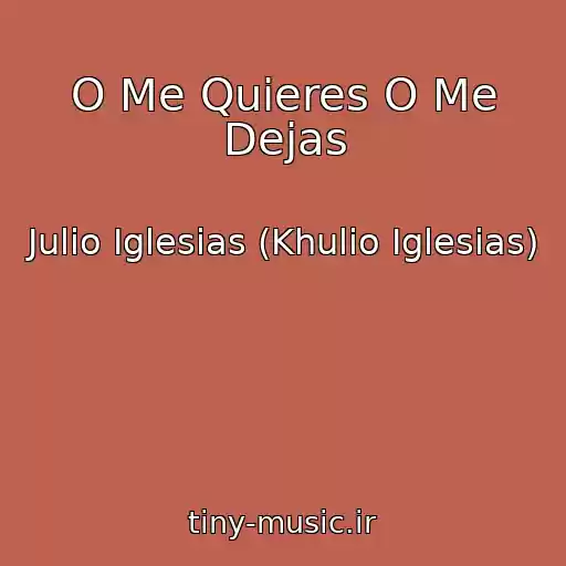 کاور آهنگ O Me Quieres O Me Dejas از Julio Iglesias (Khulio Iglesias)