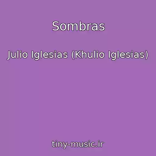 کاور آهنگ Sombras از Julio Iglesias (Khulio Iglesias)