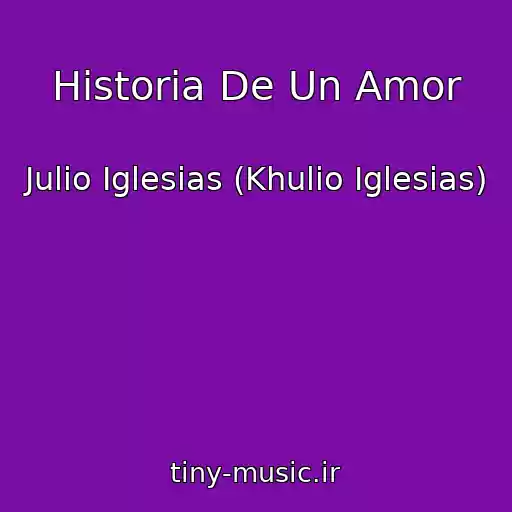 کاور آهنگ Historia De Un Amor از Julio Iglesias (Khulio Iglesias)