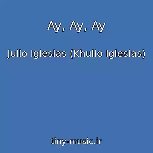 کاور آهنگ Ay, Ay, Ay از Julio Iglesias (Khulio Iglesias)