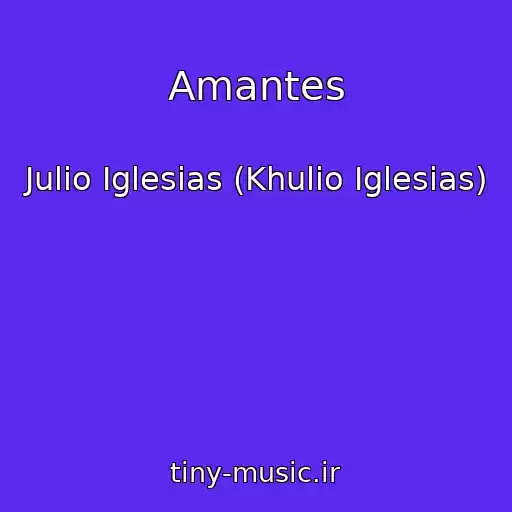 کاور آهنگ Amantes از Julio Iglesias (Khulio Iglesias)