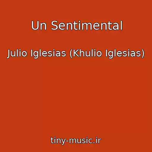 کاور آهنگ Un Sentimental از Julio Iglesias (Khulio Iglesias)