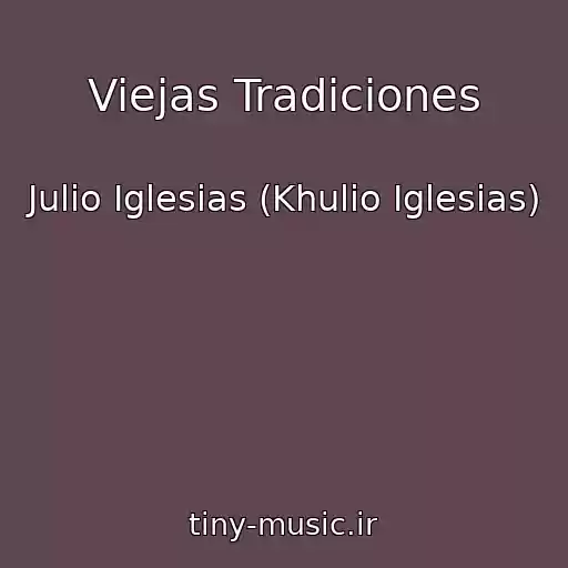 کاور آهنگ Viejas Tradiciones از Julio Iglesias (Khulio Iglesias)