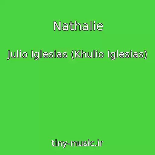کاور آهنگ Nathalie از Julio Iglesias (Khulio Iglesias)