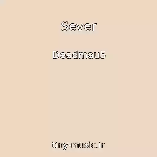 کاور آهنگ Sever از Deadmau5