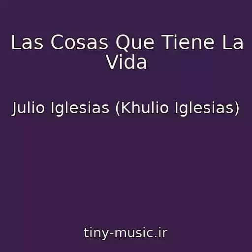 کاور آهنگ Las Cosas Que Tiene La Vida از Julio Iglesias (Khulio Iglesias)