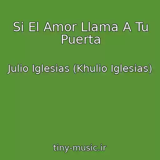کاور آهنگ Si El Amor Llama A Tu Puerta از Julio Iglesias (Khulio Iglesias)