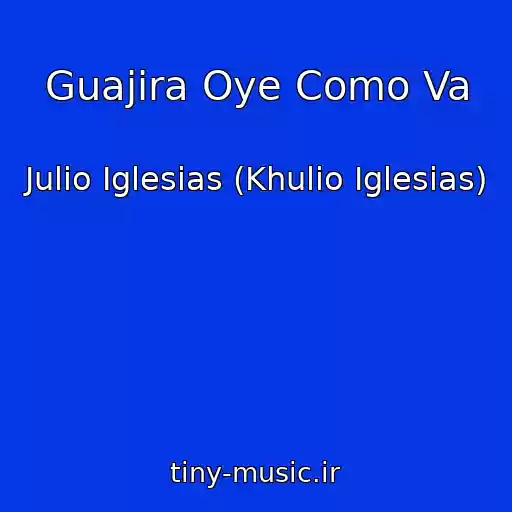 کاور آهنگ Guajira Oye Como Va از Julio Iglesias (Khulio Iglesias)