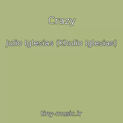 کاور آهنگ Crazy از Julio Iglesias (Khulio Iglesias)