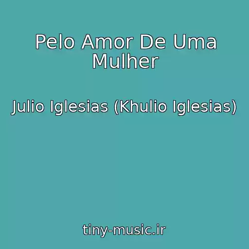 کاور آهنگ Pelo Amor De Uma Mulher از Julio Iglesias (Khulio Iglesias)