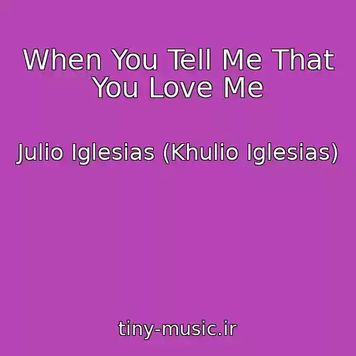 کاور آهنگ When You Tell Me That You Love Me از Julio Iglesias (Khulio Iglesias)