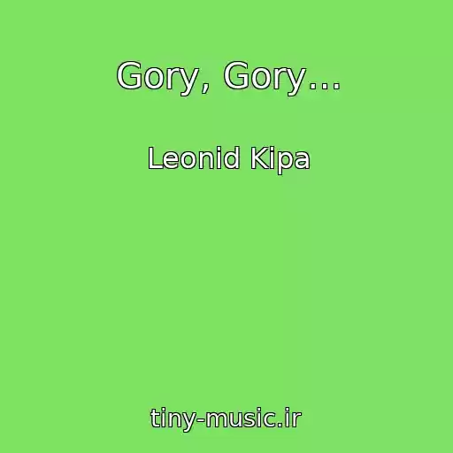 کاور آهنگ Gory, Gory… از Leonid Kipa